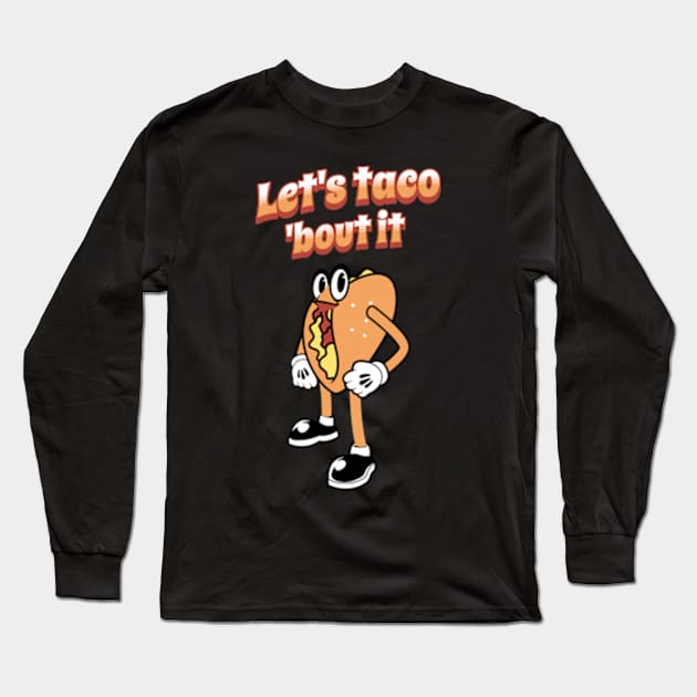 Let's Taco 'Bout It Long Sleeve T-Shirt by Three Meat Curry